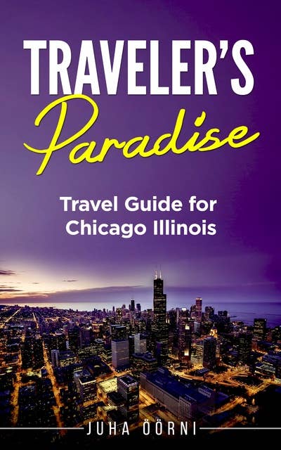Traveler's Paradise - Chicago: Travel Guide for Chicago Illinois