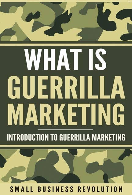 What is Guerrilla Marketing: Introduction to Guerrilla Marketing