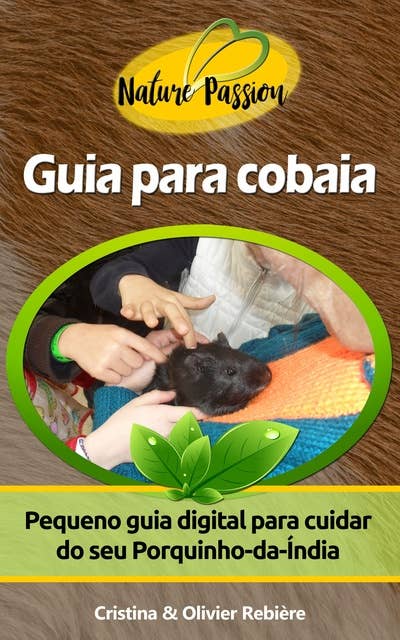 Guia para cobaia: Pequeno guia digital para cuidar do seu Porquinho-da-Índia
