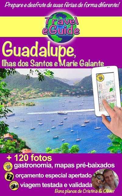 Guadalupe, Ilhas Saintes e Marie Galante: Descubra essas ilhas paradisíacas do Mar do Caribe como suas praias de sonho, areia fina e águas azul-turquesa, esta natureza maravilhosa e exuberante!