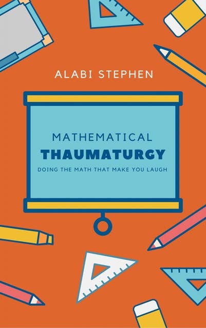 Mathematical Thaumaturgy: Doing The Math that Make You Laugh