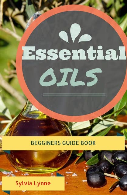 Essential Oils:: Essential Oils For Beginners Healing Natutal Remedies
