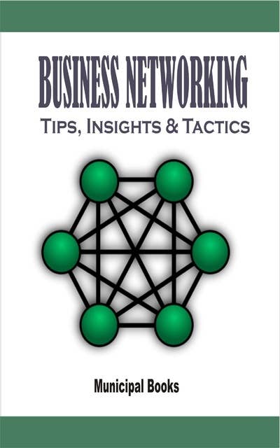 Buisness Networking: Tips, Insights & Tactics