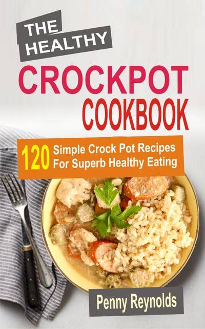The Crock-Pot Ladies Big Book of Slow Cooker Dinners: More Than 300  Fabulous and Fuss-Free Recipes for Families on the Go