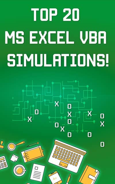 Top 20 MS Excel VBA Simulations, VBA to Model Risk, Investments, Growth, Gambling, and Monte Carlo Analysis