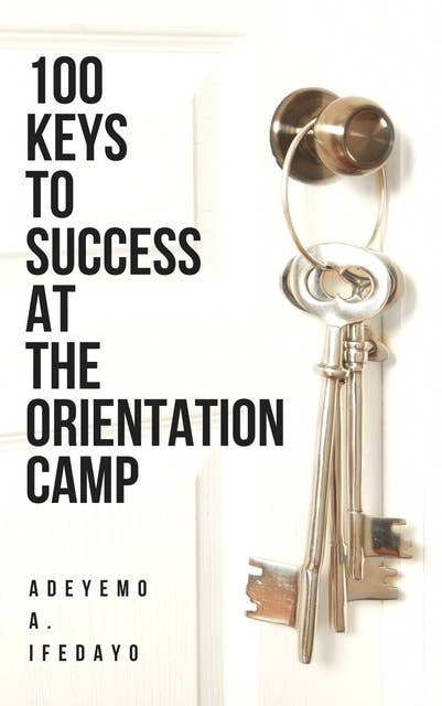 100 Keys To Success At The Orientation Camp