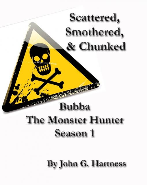 Cover for Scattered, Smothered, & Chunked: Bubba the Monster Hunter Season 1