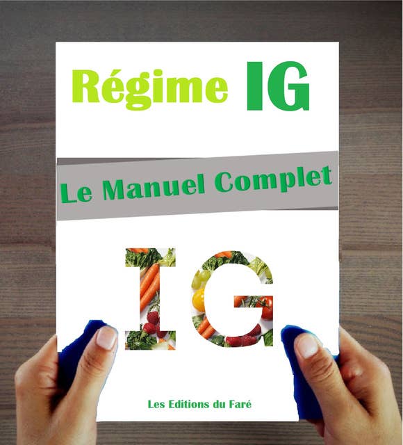 Le Manuel du Régime IG : Index Glycémique. Le Guide du régime, Conseils Pratiques, Recettes et Menus.
