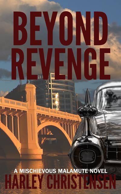 Beyond Revenge: (Mischievous Malamute Mystery Series, Book 2)