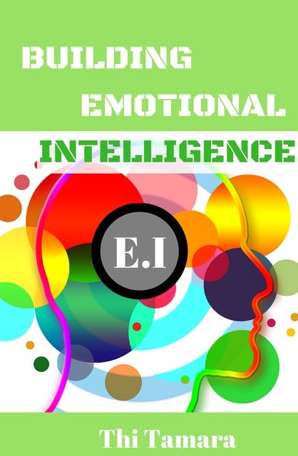 Building Emotional Intelligence: How To Control Your Emotions