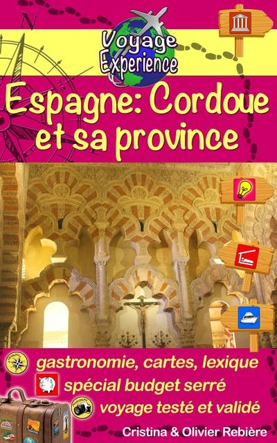 Espagne: Cordoue et sa province: Un guide photographique de tourisme et de voyage sur Cordoue et sa province