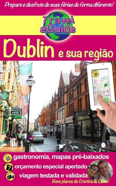 Dublin e sua região: Descubra esta capital dinâmica, cheia de charme, história e sua bela região!