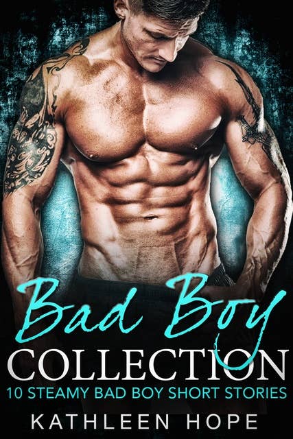 Bad Boy Obsession: 10 Steamy Bad Boy Short Stories