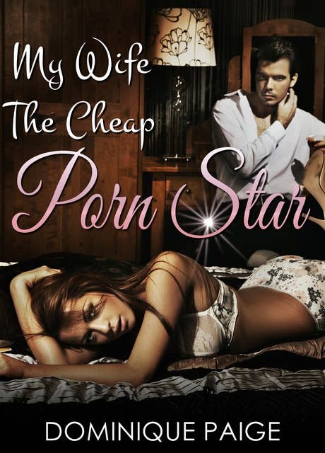 My Wife The Cheap Porn Star