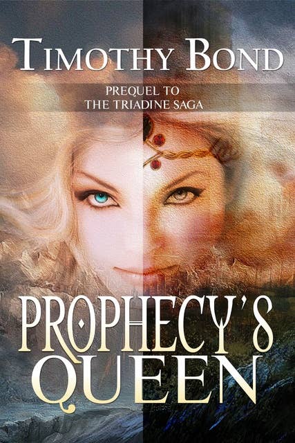Prophecy’s Queen: Prequel to The Triadine Saga