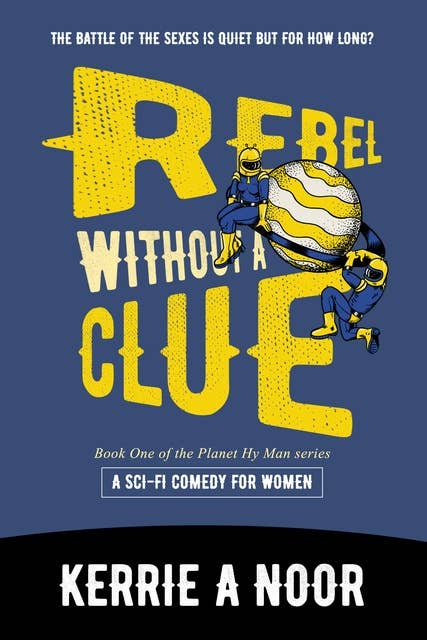 Rebel Without a Clue: A Comedy Sci Fi Where Women Rule