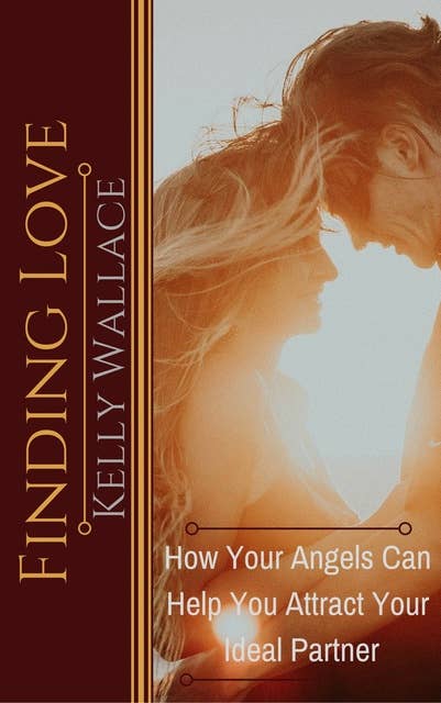 Finding Love: How Your Angels Can Help You Attract Your Ideal Partner