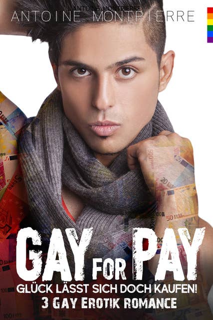 Gay for Pay: 3 Gay Romance: Glück lässt sich doch kaufen!