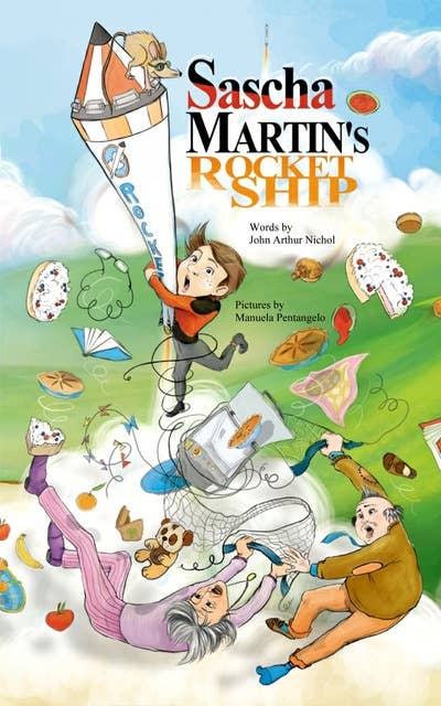 Sascha Martin's Rocket-Ship: A hilarious sci fi action and adventure book for kids