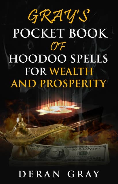 Gray's Pocket Book of Hoodoo Spells for Wealth and Prosperity