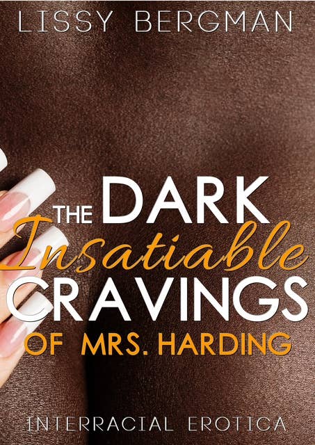 The Dark, Insatiable Cravings of Mrs. Harding: Interracial Erotica