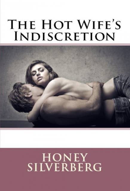 The Hot Wife's Indiscretion