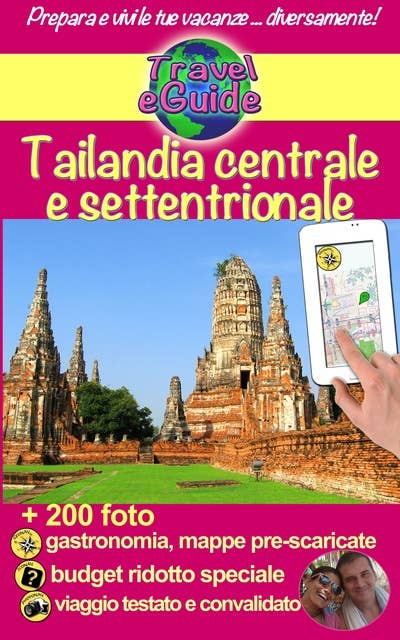 Tailandia centrale e settentrionale: Bellissima regione della Tailandia: templi, natura rigogliosa, gente accogliente, gastronomia raffinata, mercati colorati pieni di sapori