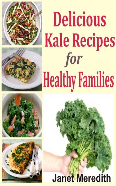 Delicious Kale Recipes For Healthy Families