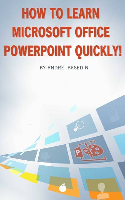 How to Learn Microsoft Office Powerpoint Quickly!