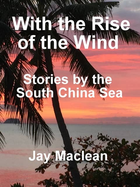 With the rise of the wind: Stories by the South China Sea