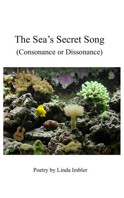 The Sea’s Secret Song: (Consonance or Dissonance)
