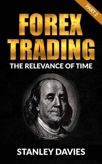 Forex Trading: Part 2: The Relevance of Time