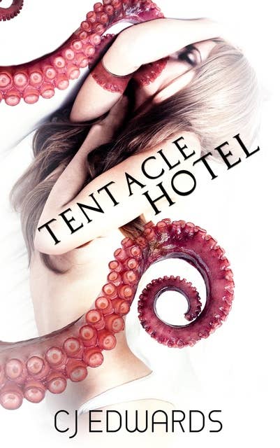Tentacle Hotel: An Ancient Creature Hungry for London's Horny Young Women