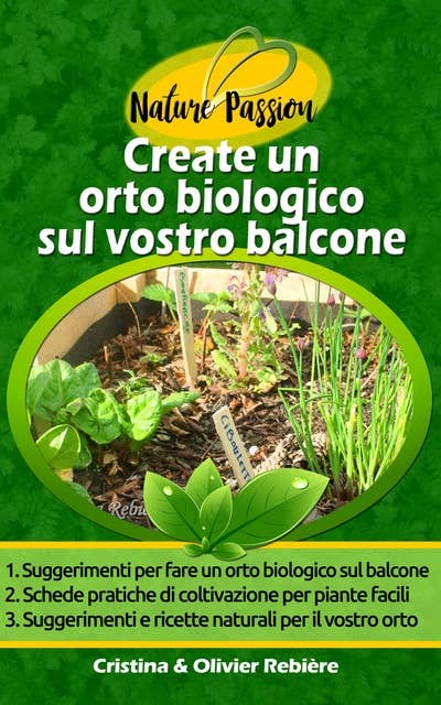 Create un orto biologico sul vostro balcone: Guida semplice e pratica per i principianti: consigli, tecniche, piante, risorse