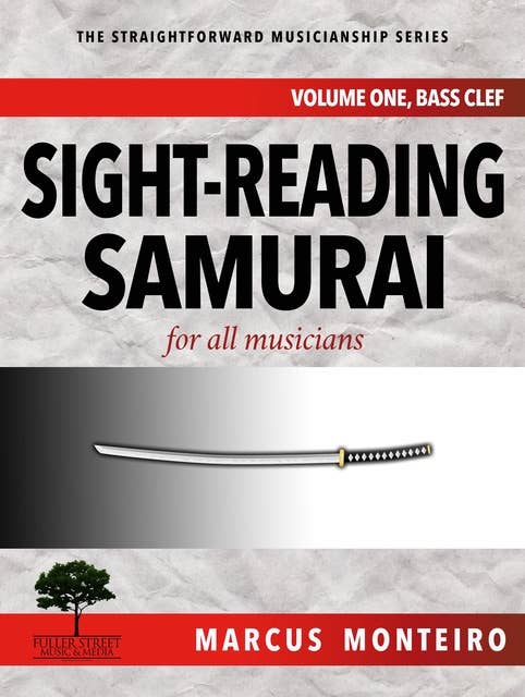 Sight-Reading Samurai: for all musicians: Volume I: Bass Clef