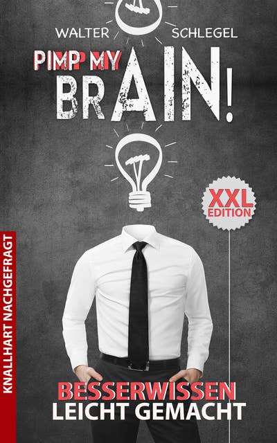 Pimp my brain! - Besserwissen leicht gemacht: XXL Edition