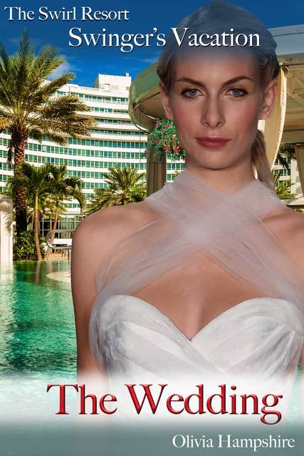 The Swirl Resort Swinger's Vacation: The Wedding: The Wedding
