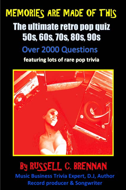 Memories Are Made of This: The Ultimate Retro Pop Quiz: 50's, 60's, 70's, 80's & 90's