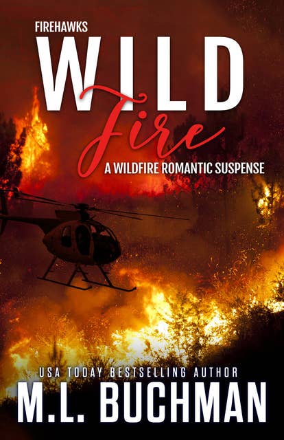 Wild Fire: A Wildfire Firefighter Romantic Suspense