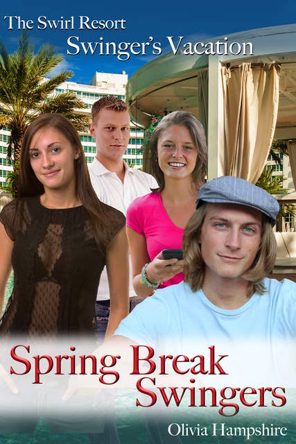 The Swirl Resort Swinger's Vacation: Spring Break Swingers