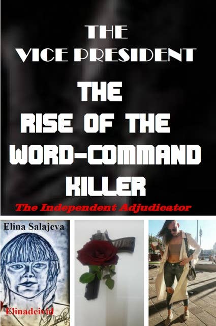 The Vice President; The Rise Of The Word-Command Killer: The Independent Adjudicator