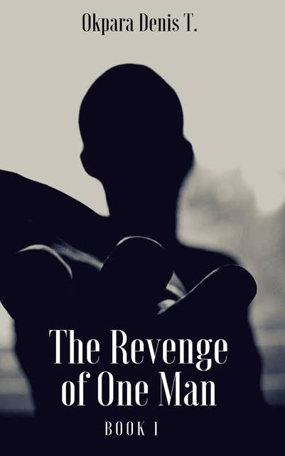The Revenge of One Man: Book 1