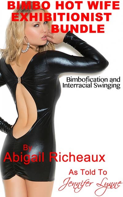Bimbo Hot Wife Exhibitionist Bundle: Bimbofication and Interracial Swinging