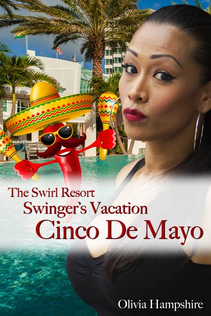 The Swirl Resort, Swinger's Vacation, Cinco De Mayo