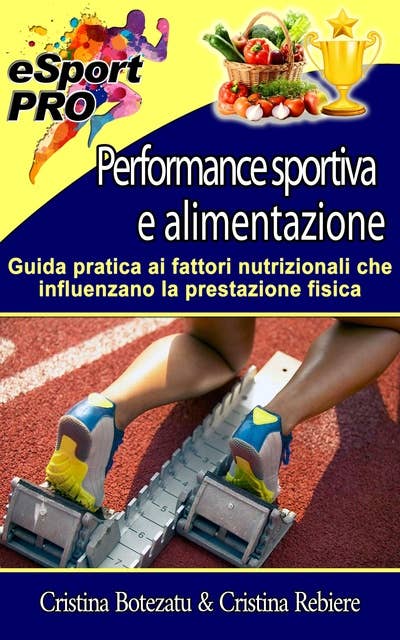 Performance sportiva e alimentazione: Guida pratica ai fattori nutrizionali che influenzano la prestazione fisica