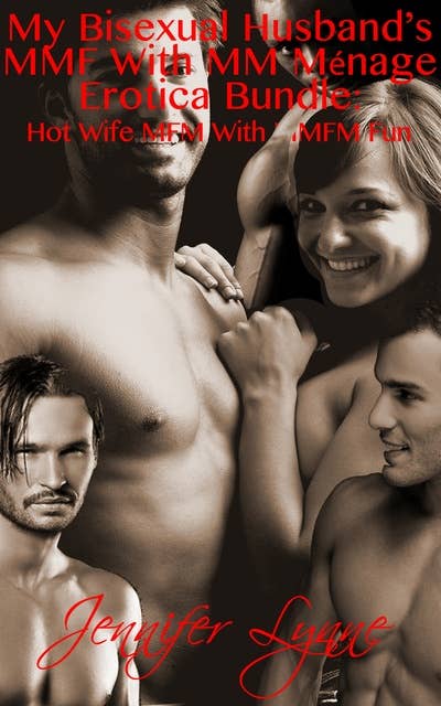 My Bisexual Husband’s MMF With MM Ménage Erotica Bundle: Hot Wife MFM With MMFM Fun