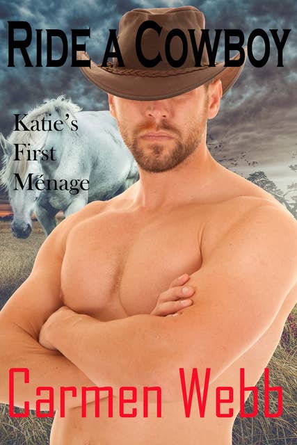 Ride A Cowboy: Katie’s First Ménage