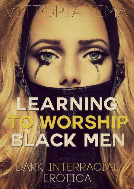 Learning to Worship Black Men: Dark Interracial Erotica