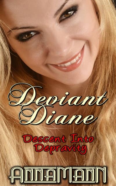 Deviant Diane: Descent Into Depravity