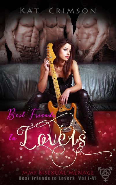 Best Friends to Lovers Vol I-VI: MMF Bisexual Ménage Romance Series